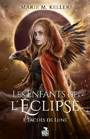 Marie M. Keller – Les Enfants de l’éclipse, Tome 1 : Taches de lune